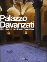 Palazzo Davanzati. Una dimora medievale fiorentina - Librerie.coop