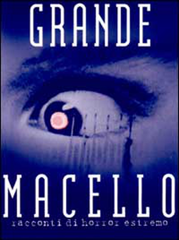 Grande macello. Racconti di horror estremo - Librerie.coop Grande macello. Racconti di horror estremo - Librerie.coop