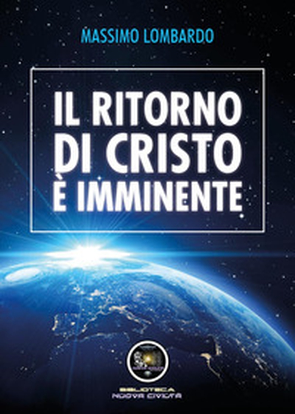 Il ritorno di Cristo è imminente - Librerie.coop Il ritorno di Cristo è imminente - Librerie.coop