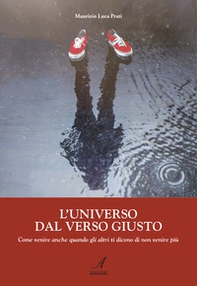 L'universo dal verso giusto. Come venire anche quando gli altri ti dicono di non venire più - Librerie.coop