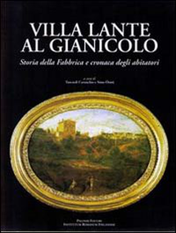 Villa Lante al Gianicolo. Storia della fabbrica e cronaca degli abitatori - Librerie.coop Villa Lante al Gianicolo. Storia della fabbrica e cronaca degli abitatori - Librerie.coop