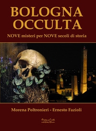 Bologna occulta. Nove misteri per nove secoli di storia - Librerie.coop