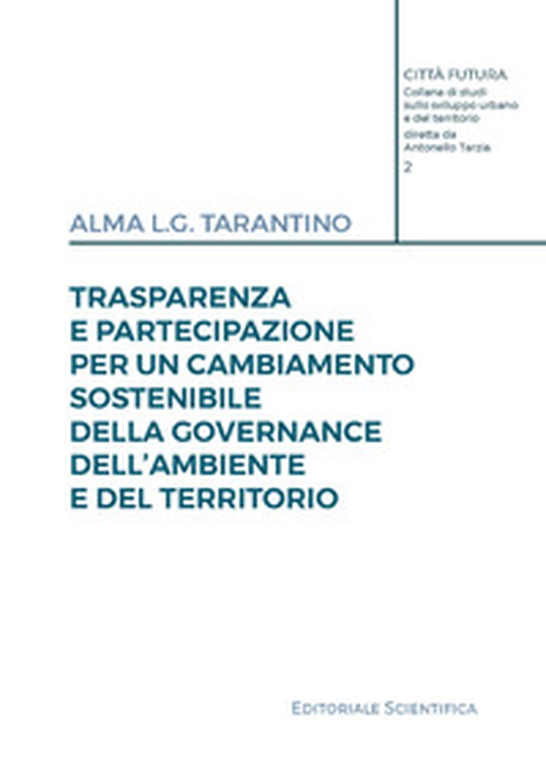 Trasparenza e partecipazione per un cambiamento sostenibile della governance dell'ambiente e del territorio - Librerie.coop Trasparenza e partecipazione per un cambiamento sostenibile della governance dell'ambiente e del territorio - Librerie.coop
