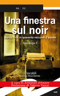 Una finestra sul noir. Marco Frilli in quaranta racconti d'autore - Librerie.coop