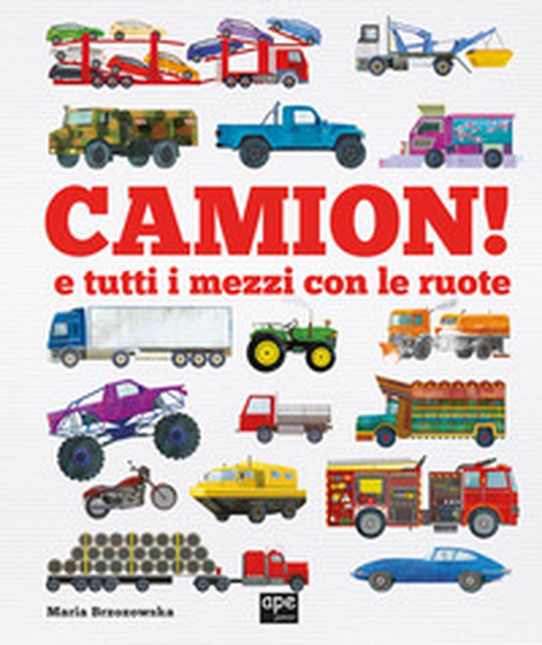Camion e tutti i mezzi con le ruote - Librerie.coop Camion e tutti i mezzi con le ruote - Librerie.coop