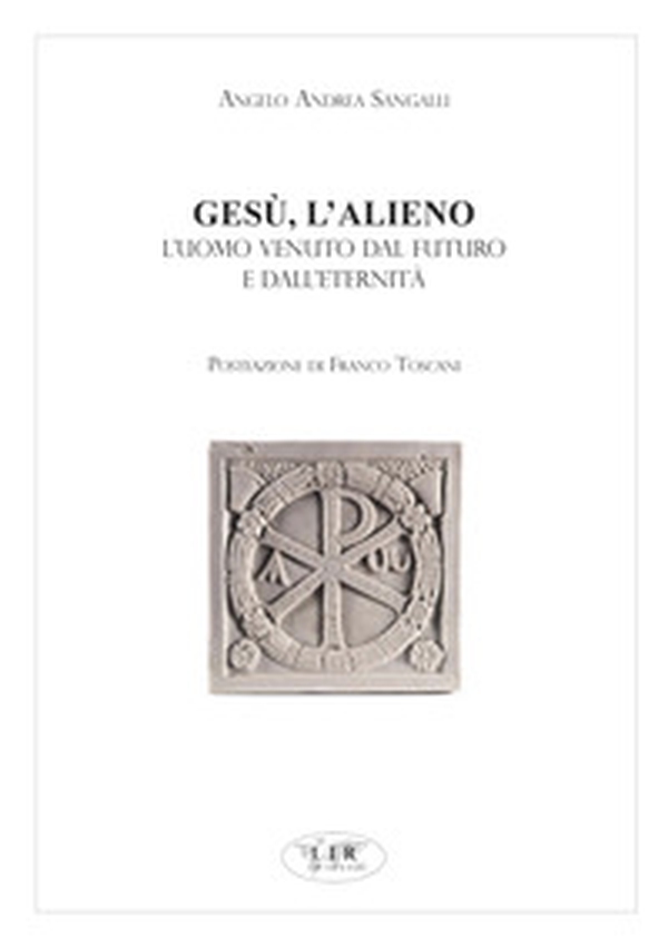 Gesù l'alieno. L'uomo venuto dal futuro - Librerie.coop Gesù l'alieno. L'uomo venuto dal futuro - Librerie.coop