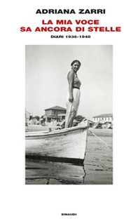 La mia voce sa ancora di stelle. Diari 1936-1948 - Librerie.coop