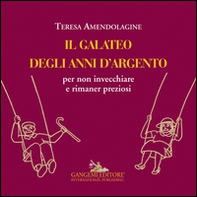 Il galateo degli anni d'argento per non invecchiare e rimaner preziosi - Librerie.coop Il galateo degli anni d'argento per non invecchiare e rimaner preziosi - Librerie.coop