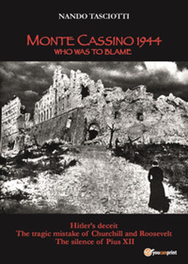 Monte Cassino 1944, who was to blame - Librerie.coop Monte Cassino 1944, who was to blame - Librerie.coop