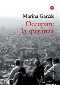 Occupare la speranza - Librerie.coop Occupare la speranza - Librerie.coop