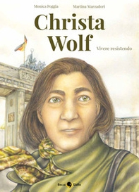 Christa Wolf. Vivere resistendo - Librerie.coop Christa Wolf. Vivere resistendo - Librerie.coop