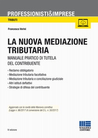 La nuova mediazione tributaria. Manuale pratico di tutela del contribuente - Librerie.coop