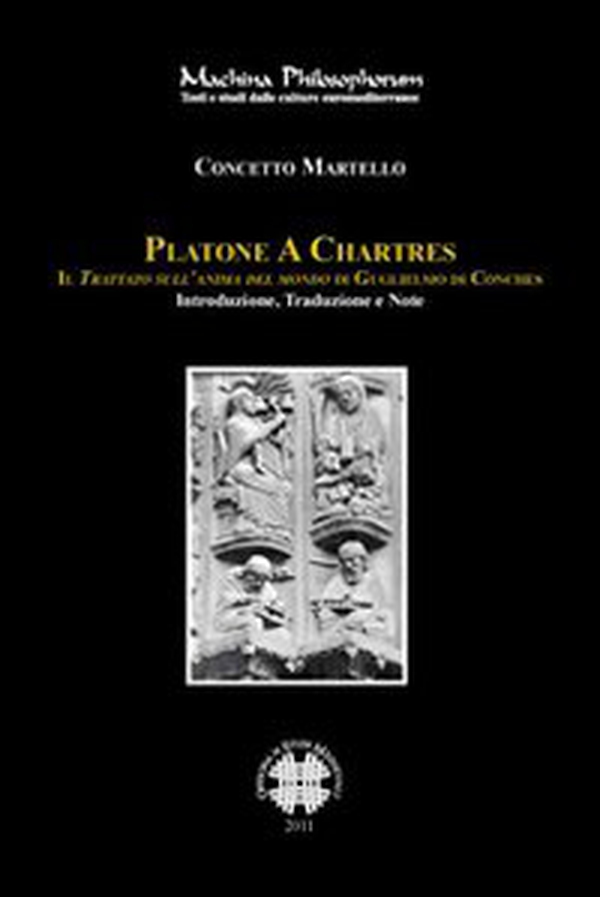 Platone e Chartres. Il trattato sull'anima del mondo di Guglielmo di Conches. Testo latino a fronte - Librerie.coop Platone e Chartres. Il trattato sull'anima del mondo di Guglielmo di Conches. Testo latino a fronte - Librerie.coop