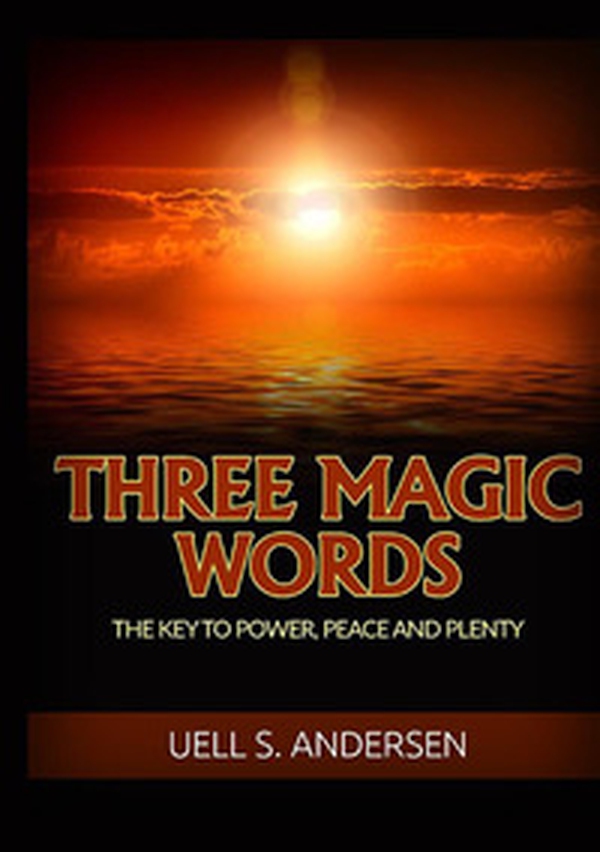 Three magic words. The key to power, peace and plenty - Librerie.coop Three magic words. The key to power, peace and plenty - Librerie.coop