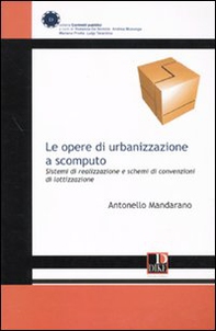 Le opere di urbanizzazione a scomputo. Sistemi di realizzazione e schemi di convenzione di lottizzazione - Librerie.coop