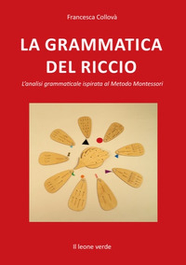La grammatica del riccio. L'analisi grammaticale ispirata al Metodo Montessori - Librerie.coop