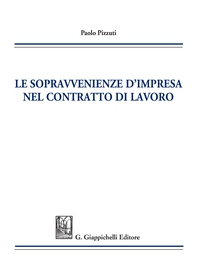 Le sopravvenienze d’impresa nel contratto di lavoro - Librerie.coop Le sopravvenienze d’impresa nel contratto di lavoro - Librerie.coop