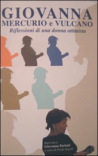 Giovanna, Mercurio e Vulcano. Riflessoni di una donna ottimista - Librerie.coop Giovanna, Mercurio e Vulcano. Riflessoni di una donna ottimista - Librerie.coop