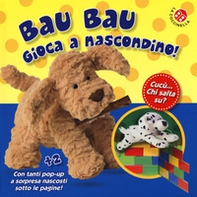 Bau bau gioca a nascondino! Cucù... chi salta su? Libro po-up - Librerie.coop