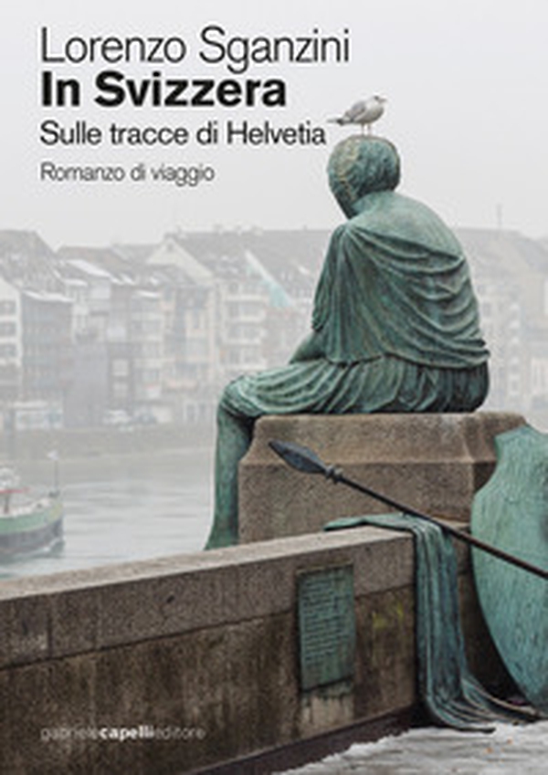 In Svizzera. Sulle tracce di Helvetia - Librerie.coop In Svizzera. Sulle tracce di Helvetia - Librerie.coop