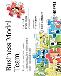 Business model team. Scopri come funziona davvero la tua organizzazione e come creano valore i tuoi collaboratori - Librerie.coop Business model team. Scopri come funziona davvero la tua organizzazione e come creano valore i tuoi collaboratori - Librerie.coop