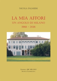 La mia Affori. Un angolo di Milano (1968-2018) - Librerie.coop