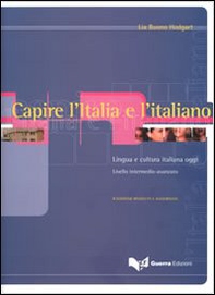 Capire l'Italia e l'italiano. Lingua e cultura italiana oggi. Livello intermedio-avanzato - Librerie.coop