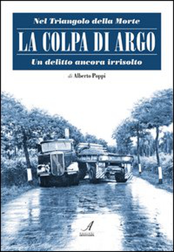 La colpa di Argo. Nel triangolo della morte, un delitto ancora irrisolto - Librerie.coop La colpa di Argo. Nel triangolo della morte, un delitto ancora irrisolto - Librerie.coop