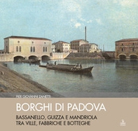 Borghi di Padova. Bassanello, Guizza e Mandriola tra ville, fabbriche e botteghe - Librerie.coop