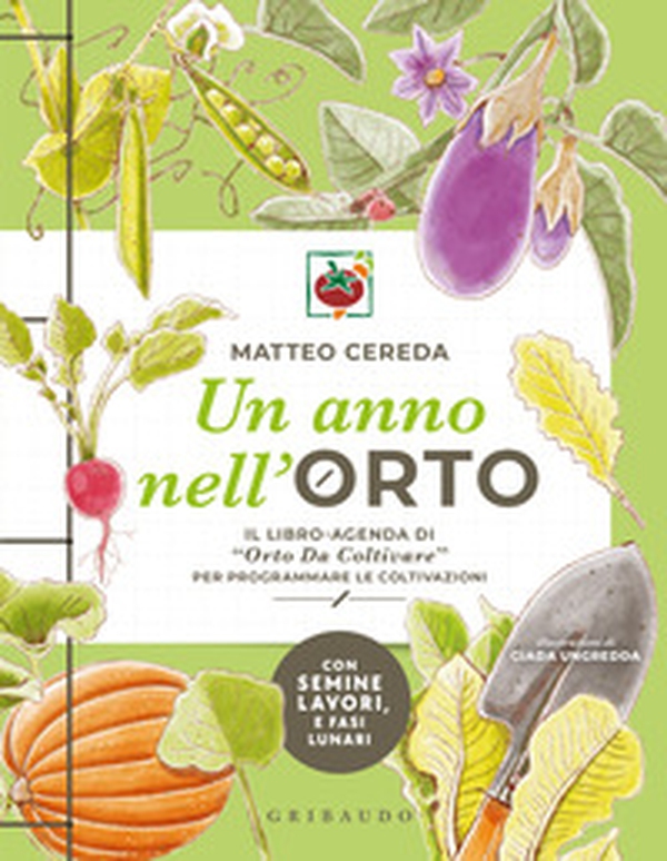 Un anno nell'orto. Il libro-agenda di «Orto Da Coltivare» per programmare le coltivazioni - Librerie.coop Un anno nell'orto. Il libro-agenda di «Orto Da Coltivare» per programmare le coltivazioni - Librerie.coop