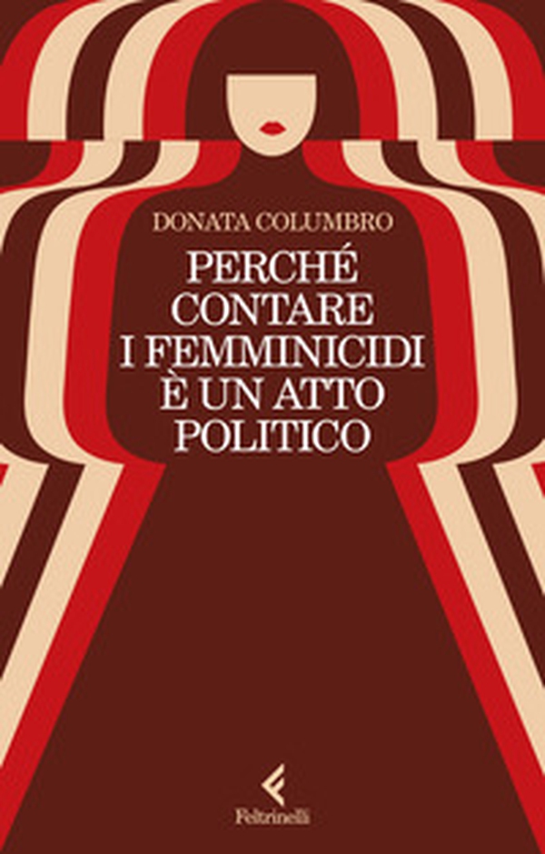 Perché contare i femminicidi è un atto politico - Librerie.coop Perché contare i femminicidi è un atto politico - Librerie.coop