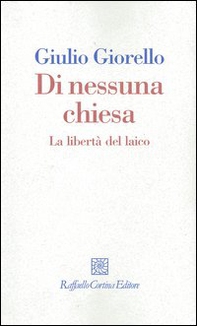Di nessuna chiesa. La libertà del laico - Librerie.coop
