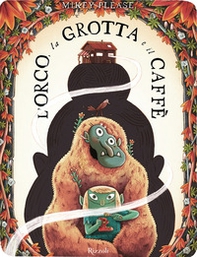 L'orco, la grotta e il Caffè - Librerie.coop