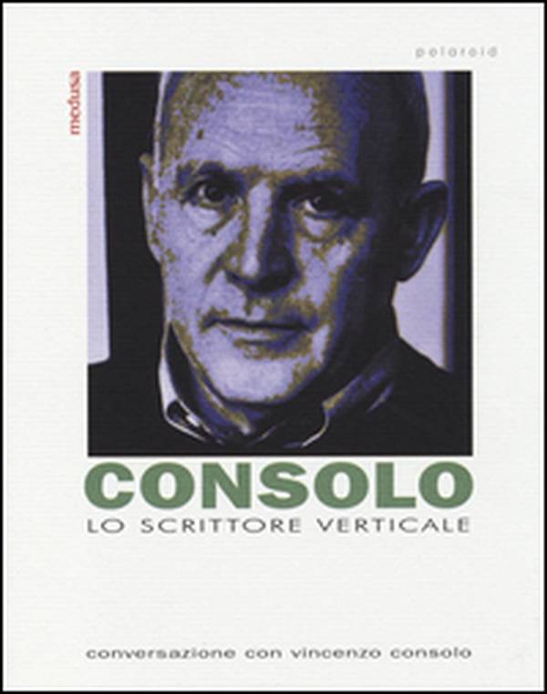 Lo scrittore verticale. Conversazione con Vincenzo Consolo - Librerie.coop Lo scrittore verticale. Conversazione con Vincenzo Consolo - Librerie.coop