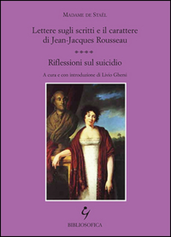 Lettere sugli scritti e il carattere di Jean-Jacques Rousseau. Riflessioni sul suicidio - Librerie.coop Lettere sugli scritti e il carattere di Jean-Jacques Rousseau. Riflessioni sul suicidio - Librerie.coop
