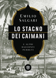 Lo stagno dei caimani e altri racconti perduti - Librerie.coop Lo stagno dei caimani e altri racconti perduti - Librerie.coop