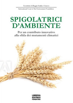 Spigolatrici d'ambiente. Per un contributo innovativo alla sfida dei mutamenti climatici - Librerie.coop