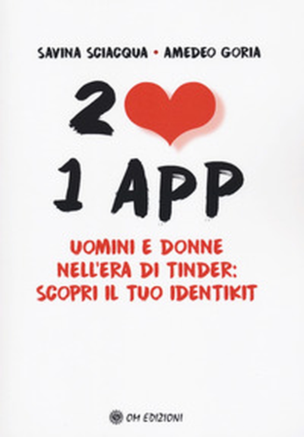 2 cuori 1 app. Uomini e donne nell'era di Tinder: scopri il tuo identikit - Librerie.coop 2 cuori 1 app. Uomini e donne nell'era di Tinder: scopri il tuo identikit - Librerie.coop
