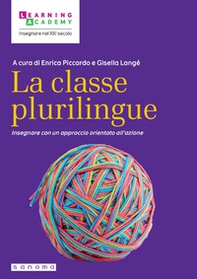 La classe plurilingue. Insegnare con un approccio orientato all'azione - Librerie.coop