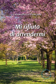 Mi rifiuto di arrendermi - Librerie.coop