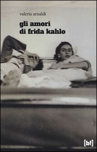 Gli amori di Frida Kahlo - Librerie.coop Gli amori di Frida Kahlo - Librerie.coop