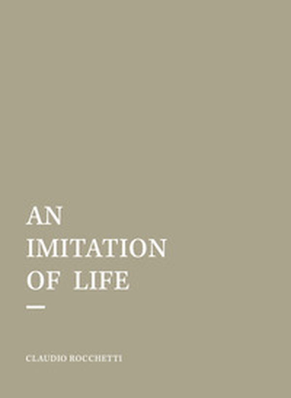 An imitation of life. Ediz. italiana e inglese - Librerie.coop An imitation of life. Ediz. italiana e inglese - Librerie.coop