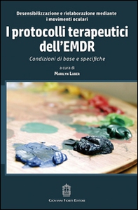 I protocolli terapeutici dell'EMDR. Condizioni di base e specifiche - Librerie.coop