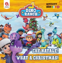Che Natale!-What a Christmas! Dino Ranch - Librerie.coop