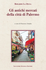 Gli antichi mercati della città di Palermo - Librerie.coop