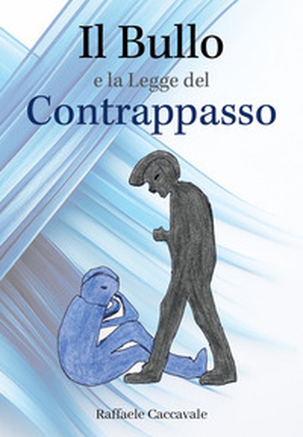 Il bullo e la legge del contrappasso - Librerie.coop Il bullo e la legge del contrappasso - Librerie.coop