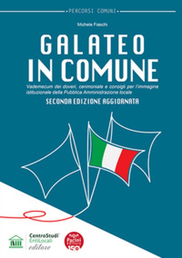 Galateo in Comune. Vademecum dei doveri, cerimoniale e consigli per l'immagine istituzionale della Pubblica Amministrazione locale - Librerie.coop Galateo in Comune. Vademecum dei doveri, cerimoniale e consigli per l'immagine istituzionale della Pubblica Amministrazione locale - Librerie.coop