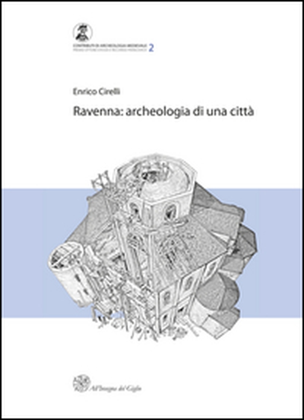 Ravenna. Archeologia di una città - Librerie.coop Ravenna. Archeologia di una città - Librerie.coop
