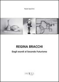 Regina Bracchi. Dagli esordi al secondo Futurismo - Librerie.coop Regina Bracchi. Dagli esordi al secondo Futurismo - Librerie.coop
