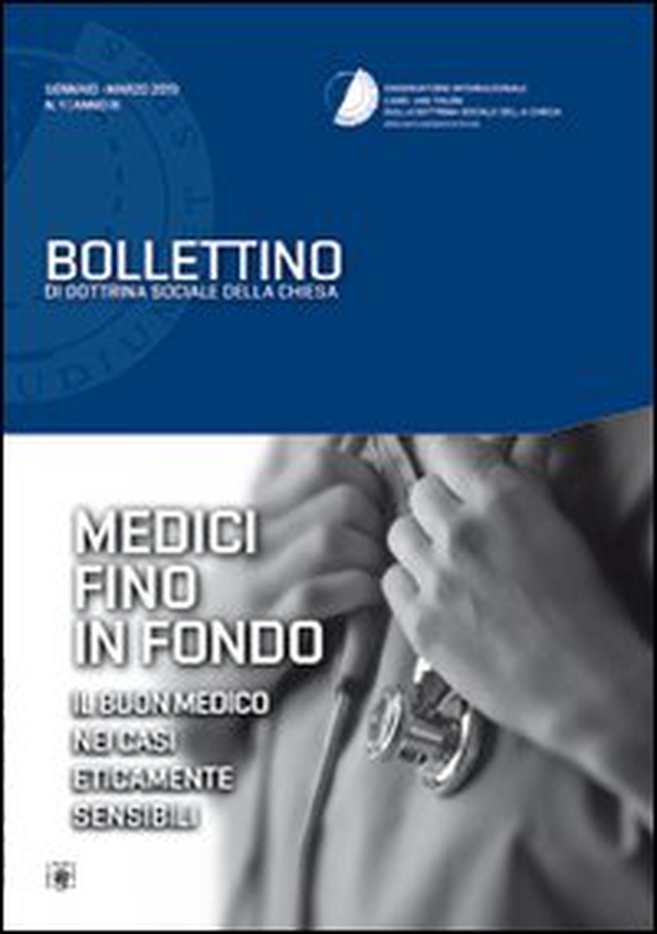 Medici fino in fondo. Il buon medico nei casi eticamente sensibili. Bollettino di dottrina sociale della Chiesa - Librerie.coop Medici fino in fondo. Il buon medico nei casi eticamente sensibili. Bollettino di dottrina sociale della Chiesa - Librerie.coop